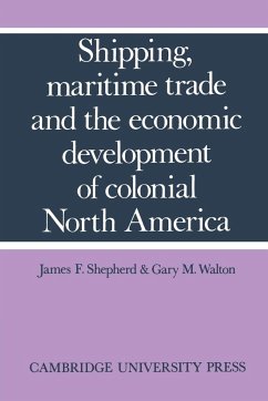 Shipping, Maritime Trade, and the Economic Development of Colonial North America - Shepherd, James F.; Walton, Gary M.