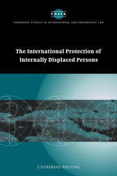 The International Protection of Internally Displaced Persons - Catherine, Phuong; Phuong, Catherine