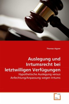 Auslegung und Irrtumsrecht bei letztwilligen Verfügungen - Aigner, Thomas