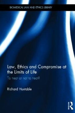 Law, Ethics and Compromise at the Limits of Life - Huxtable, Richard