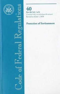 Code of Federal Regulations, Title 40, Protection of Environment, PT. 60, Section 60.1 to End of PT. 60, Revised as of July 1, 2010 - Herausgeber: Office of the Federal Register