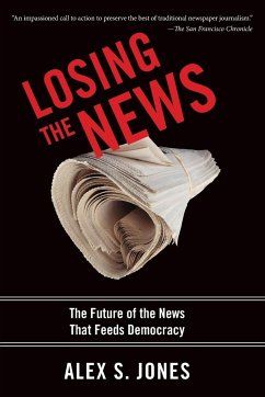 Losing the News - Jones, Alex S