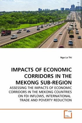 IMPACTS OF ECONOMIC CORRIDORS IN THE MEKONG SUB-REGION IMPACTS OF ECONOMIC CORRIDORS IN THE MEKONG SUB-REGION