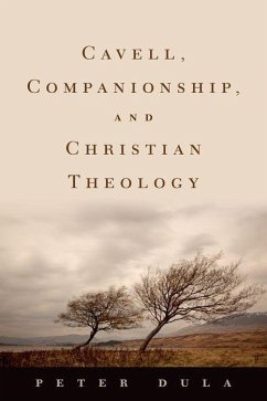 Cavell, Companionship, and Christian Theology - Dula, Peter