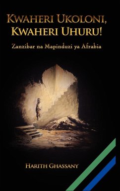 Kwaheri Ukoloni, Kwaheri Uhuru! Zanzibar na Mapinduzi ya Afrabia - Ghassany, Harith