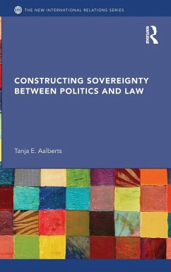 Constructing Sovereignty between Politics and Law - Aalberts, Tanja