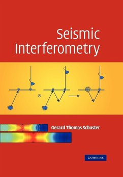 Seismic Interferometry - Gerard Thomas, Schuster; Schuster, Gerard Thomas