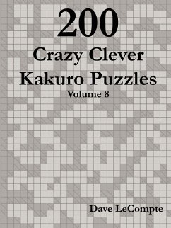 200 Crazy Clever Kakuro Puzzles - Volume 8 - LeCompte, Dave