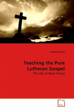 Teaching the Pure Lutheran Gospel - Frost, Julieanna