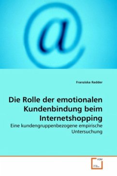 Die Rolle der emotionalen Kundenbindung beim Internetshopping - Radder, Franziska