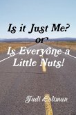 Is It Just Me or Is Everyone a Little Nuts?