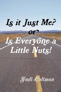 Is It Just Me or Is Everyone a Little Nuts? - Coltman, Judi