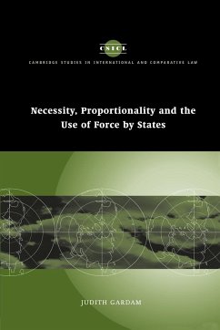 Necessity, Proportionality and the Use of Force by States - Judith, Gardam; Gardam, Judith