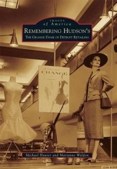 Remembering Hudson's: The Grand Dame of Detroit Retailing - Hauser, Michael; Weldon, Marianne