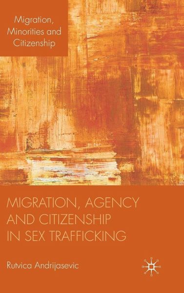 Migration, Agency and Citizenship in Sex Trafficking Migration, Agency and Citizenship in Sex Trafficking