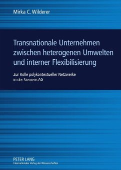 Transnationale Unternehmen zwischen heterogenen Umwelten und interner Flexibilisierung - Wilderer, Mirka C.