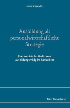 Ausbildung als personalwirtschaftliche Strategie - Kriependorf, Maike