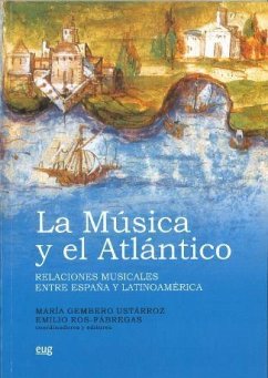 La música y el Atlántico : relaciones musicales entre España y Latinoamérica - Gembero Ustárroz, María