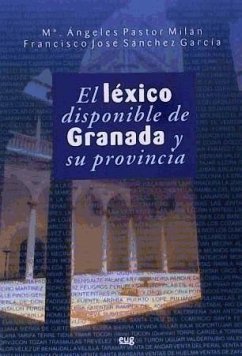 El léxico disponible de Granada y su provincia - Pastor Millán, María Ángeles; Sánchez García, Francisco José