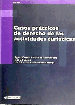 Casos prácticos de derecho de las actividades turísticas - Roca Fernández-Castanys, María Luisa; Gil Casión, Inés