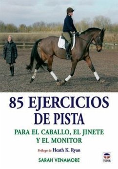 85 ejercicios de pista para el caballo, el jinete y el monitor - Venamore, Sarah