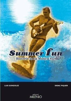 Summer fun : historia de la música surf - González, Luis; González Roig, Luis; Piquer Puigdemont, Didac