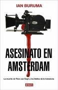 Asesinato en Amsterdam : la muerte de Theo van Gogh y los límites de la tolerancia - Buruma, Ian