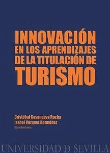 Innovación en los aprendizajes de la titulación de turismo - Casanueva Rocha, Cristóbal
