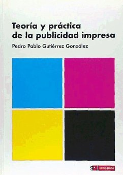 Teoría y práctica de la publicidad impresa - Gutiérrez González, Pedro Pablo