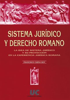 Sistema jurídico y derecho romano - Cuena Boy, Francisco José; Cuena Boy, Francisco