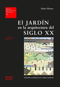 El jardín en la arquitectura del siglo XX : naturaleza artificial en la cultura moderna - Álvarez, Darío