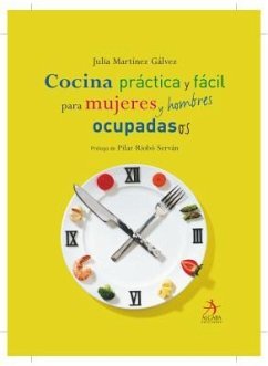 Cocina Practica Para Mujeres y Hombres Ocupados - Martinez Galvez, Julia