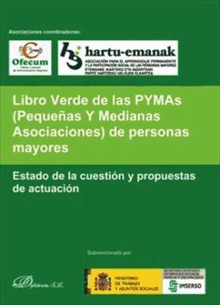Libro verde de las Pymas (pequeñas y medianas asociaciones) de personas mayores : estado de la cuestión y propuestas de actuación - Alonso Olea, María José . . . [et al.