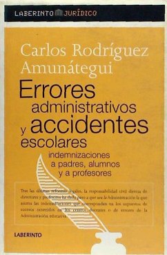 Errores administrativos y accidentes escolares : indemnizaciones a padres, alumnos y a profesores - Rodríguez Amunátegui, Carlos