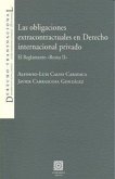 Las obligaciones extracontractuales en derecho internacional privado : el reglamento "Roma II" Las obligaciones extracontractuales en derecho internacional privado : el reglamento "Roma II"