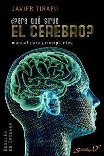 ¿Para qué sirve el cerebro? : manual para principiantes - Tirapu Ustárroz, Javier