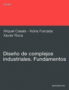 Diseño de complejos industriales : fundamentos - Casals Casanova, Miquel; Forcada Matheu, Núria; Roca Ramon, Xavier
