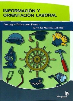 Información y orientación laboral : estrategias básicas para formar parte del mercado laboral - González Rodríguez, Pablo; Rodríguez González, Pablo