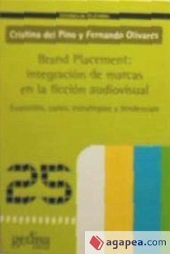 BRAND PLACEMENT: INTEGRACION DE MARCAS EN LA FICCION AUDIOVISUAL. EVOLUCIÓN, CASOS, ESTRATEGIAS Y TENDENCIAS