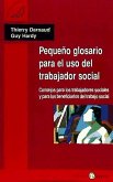Pequeño glosario para el uso del trabajador social : consejos para los trabajadores sociales y para los beneficiarios del trabajo social