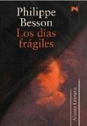 Los días frágiles - Besson, Philippe