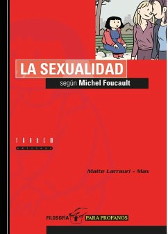 La sexualidad según Foucault - Max; Larrauri, Maite