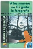 Lecturas de Español B2 a Los Muertos No Les Gusta La Fotografía Libro + CD: Con Actividades de Prelectura Y Explotación Didáctica [With CD (Audio)]