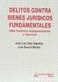 Delitos contra bienes jurídicos fundamentales - Díez Ripollés, José Luis Gracia Martín, Luis