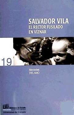 Salvador Vila : el rector fusilado en Víznar - Amo, Mercedes del