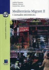 Mediterrània Migrant II : I Jornadas de Trabajo MEDIMIGRA, Castellón de la Plana, 30 de noviembre y 1 de diciembre de 2006 - Jornadas de Trabajo MEDIMIGRA