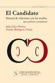 El candidato : manual de relaciones con los medios El candidato : manual de relaciones con los medios