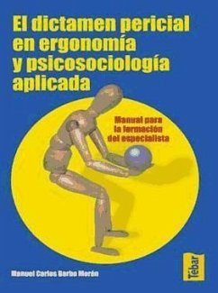 El dictamen pericial en ergonomía y psicosociología aplicada : manual para la formación del perito - Barba Morán, Manuel Carlos