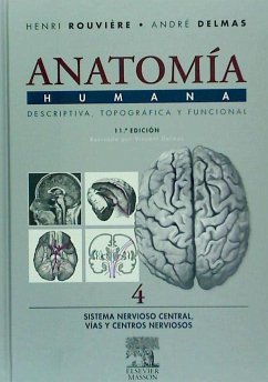 Anatomía humana, 11 ed. : descriptiva, topográfica y funcional : sistema nervioso central, vías y centros nerviosos - Rouvière, H.; Delmas, André