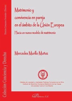 Matrimonio y convivencia en pareja en el ámbito de la Unión Europea : hacia un nuevo modelo de matrimonio - Murillo Muñoz, Mercedes